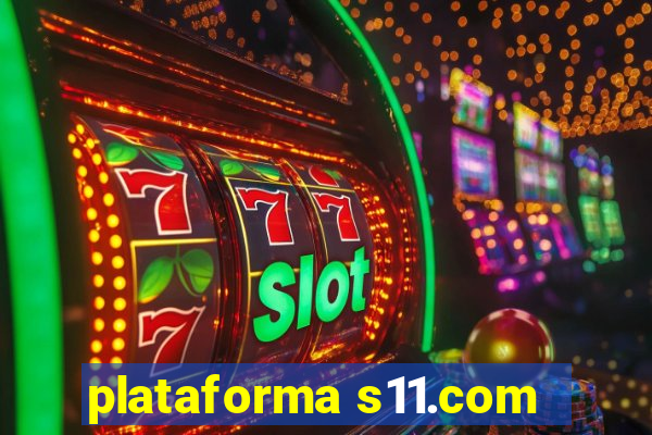 plataforma s11.com